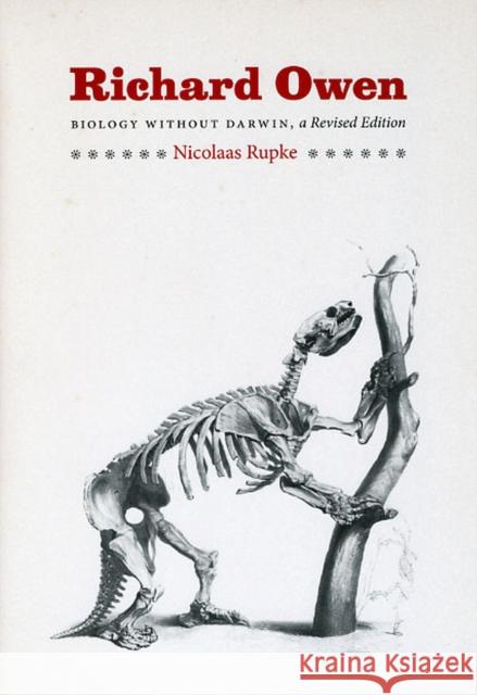 Richard Owen: Biology Without Darwin Rupke, Nicolaas A. 9780226731773