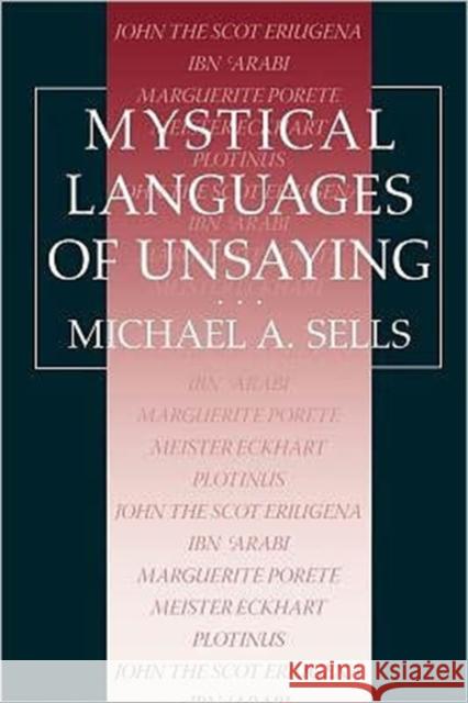 Mystical Languages of Unsaying Michael A. Sells 9780226747873 University of Chicago Press