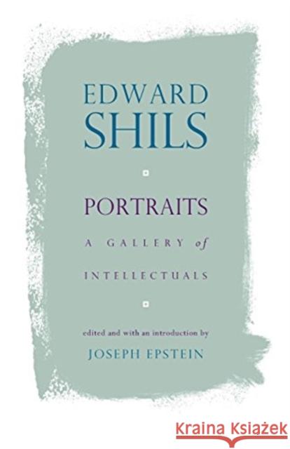 Portraits: A Gallery of Intellectuals Shils, Edward 9780226753379