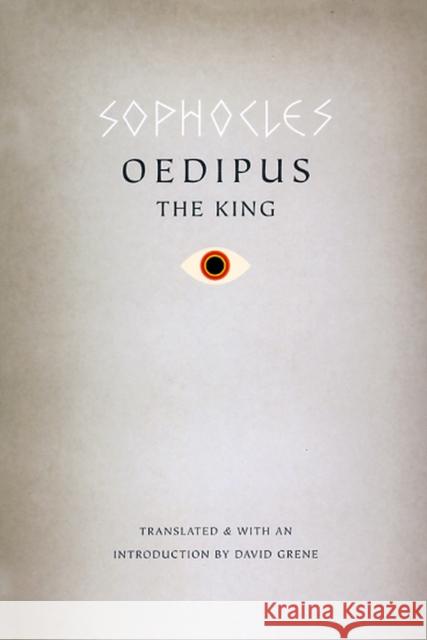 Oedipus the King Sophocles                                David Grene 9780226768687 University of Chicago Press