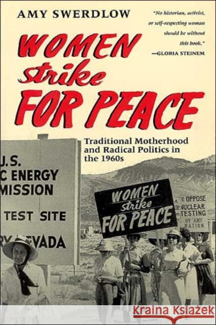 Women Strike for Peace: Traditional Motherhood and Radical Politics in the 1960s Swerdlow, Amy 9780226786360 University of Chicago Press