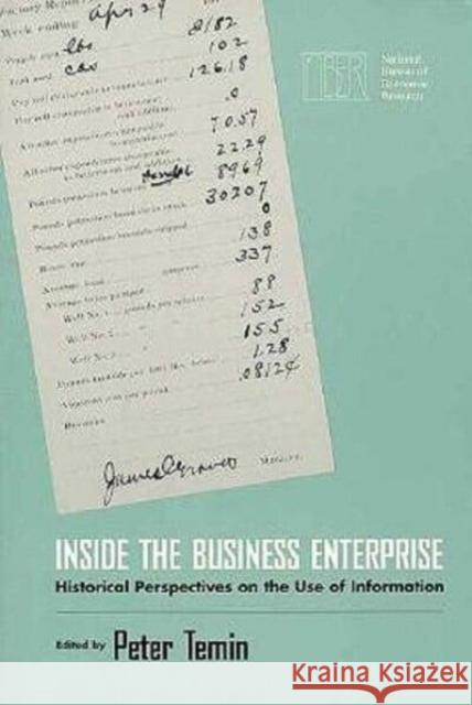 Inside the Business Enterprise: Historical Perspectives on the Use of Information Peter Temin 9780226792040