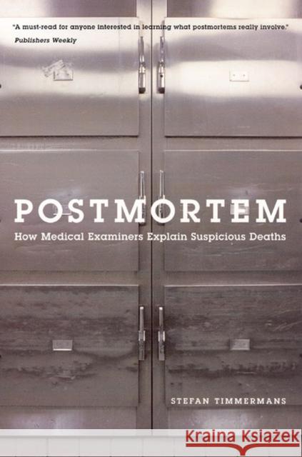Postmortem : How Medical Examiners Explain Suspicious Deaths Stefan Timmermans 9780226803999