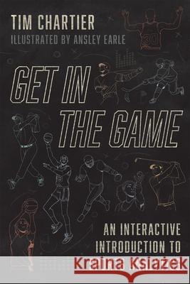 Get in the Game: An Interactive Introduction to Sports Analytics Chartier, Tim 9780226811147
