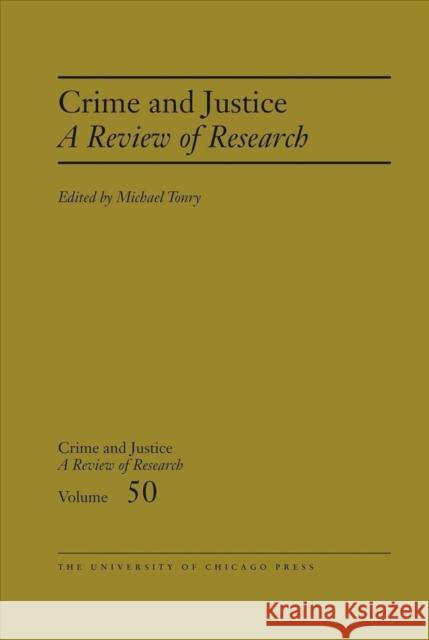 Crime and Justice, Volume 50: A Review of Research Volume 50 Tonry, Michael 9780226817644
