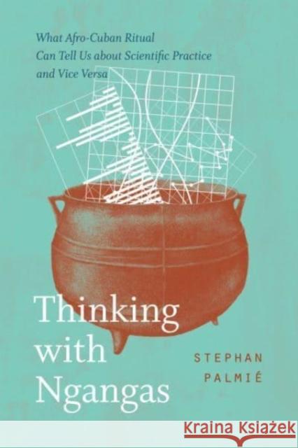 Thinking with Ngangas Stephan Palmie 9780226825946 The University of Chicago Press