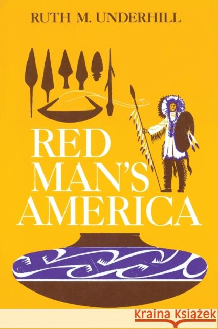 Red Man's America: A History of Indians in the United States Ruth Murray Underhill Marianne Stoller 9780226841656 University of Chicago Press