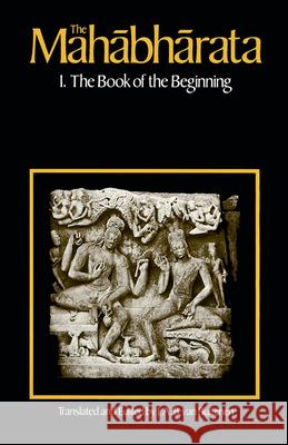 The Mahabharata, Volume 1: Book 1: The Book of the Beginning Van Buitenen, J. A. B. 9780226846637 University of Chicago Press