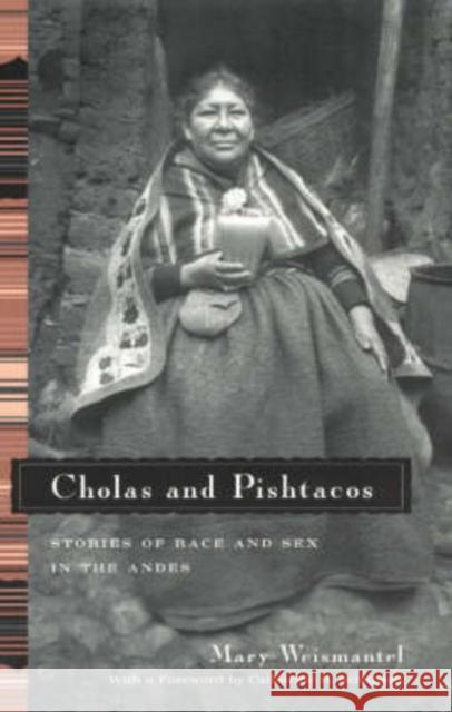 Cholas and Pishtacos: Stories of Race and Sex in the Andes Weismantel, Mary 9780226891545 University of Chicago Press