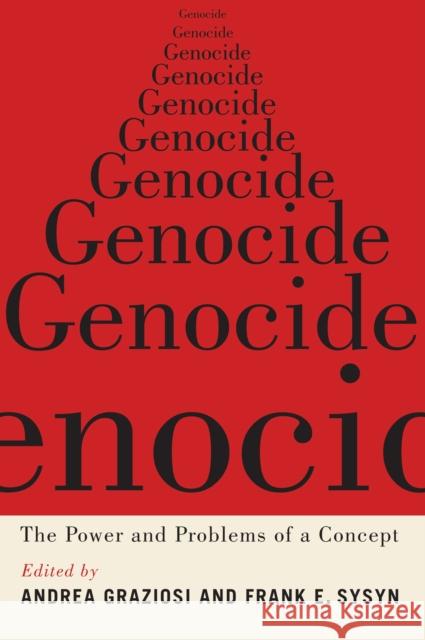 Genocide: The Power and Problems of a Concept Andrea Graziosi Frank E. Sysyn 9780228008347