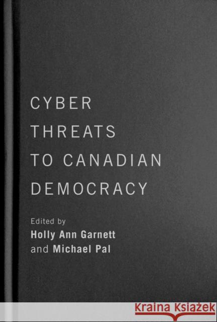 Cyber-Threats to Canadian Democracy Garnett, Holly Ann 9780228011460 McGill-Queen's University Press