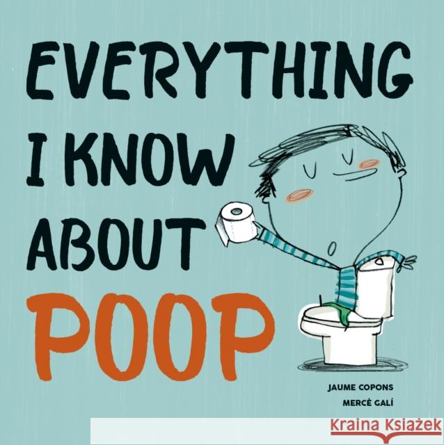 Everything I Know about Poop Jaume Copons Merce Gali 9780228100836 Firefly Books