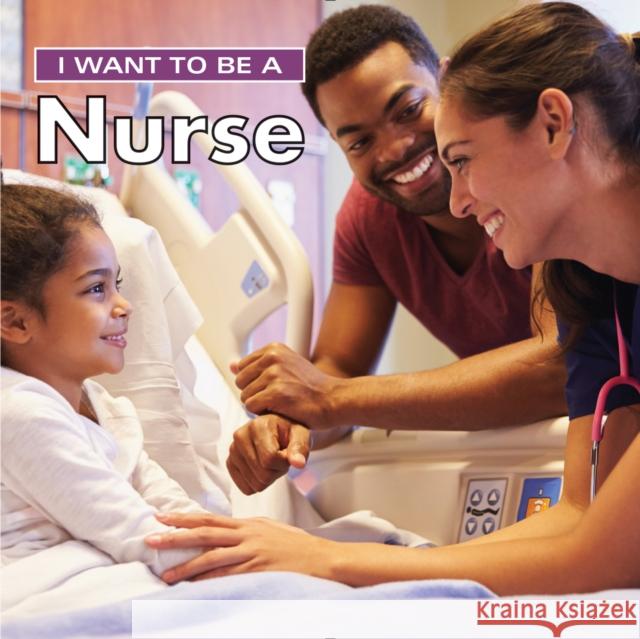I Want to Be a Nurse Dan Liebman 9780228100997 Firefly Books