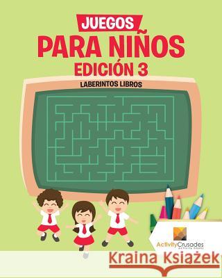 Juegos Para Niños Edición 3: Laberintos Libros Activity Crusades 9780228219309