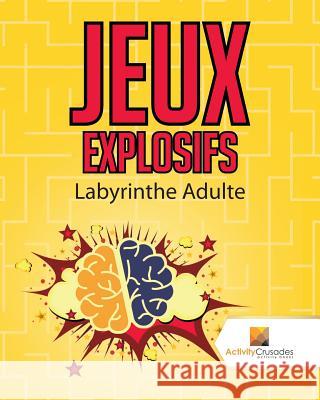 Jeux Explosifs: Labyrinthe Adulte Activity Crusades 9780228220817