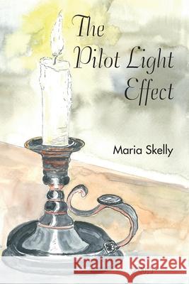 The Pilot Light Effect Maria Skelly 9780228505549
