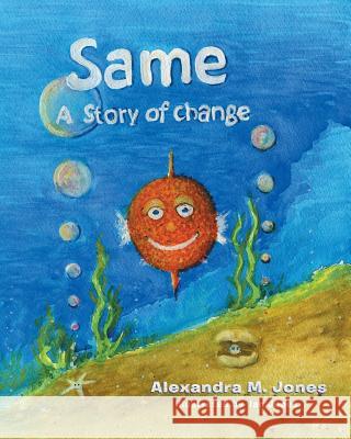 Same: A Story of Change Alexandra M. Jones 9780228803492