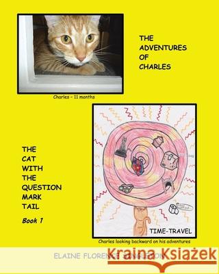 The Adventures of Charles The Cat With The Question Mark Tail Elaine Florence Singleton, David William Eckert 9780228816935