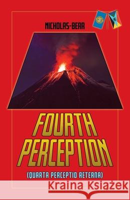Fourth Perception: Quarta Perceptio Aeterna Fred Nicholas-Bear 9780228825272