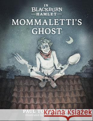 In Blackburn Hamlet Book Two: Mommaletti's Ghost Paul Toffanello Reina Kanemitsu 9780228830658