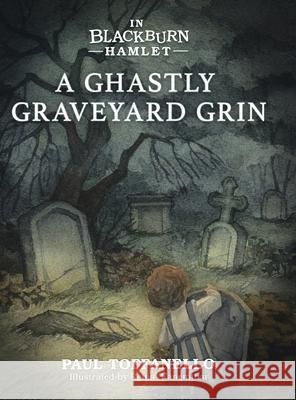 In Blackburn Hamlet Book One: A Ghastly Graveyard Grin Paul Toffanello Reina Kanemitsu 9780228833918