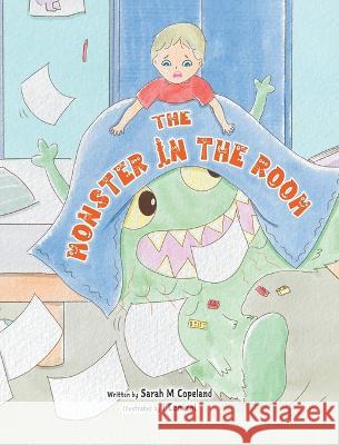 The Monster in the Room Sarah M Copeland, I Cenizal 9780228867944 Tellwell Talent
