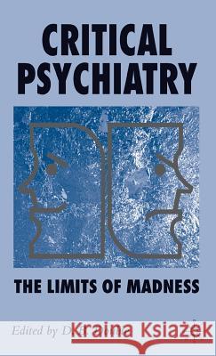 Critical Psychiatry: The Limits of Madness Double, D. 9780230001282
