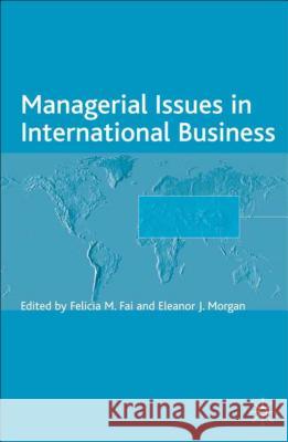 Managerial Issues in International Business Academy of International Business        Felicia M. Fai Eleanor J. Morgan 9780230001930 Palgrave MacMillan