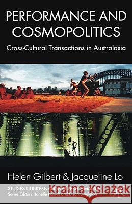 Performance and Cosmopolitics: Cross-Cultural Transactions in Australasia Gilbert, H. 9780230003408