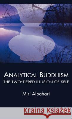 Analytical Buddhism: The Two-Tiered Illusion of Self Albahari, M. 9780230007123