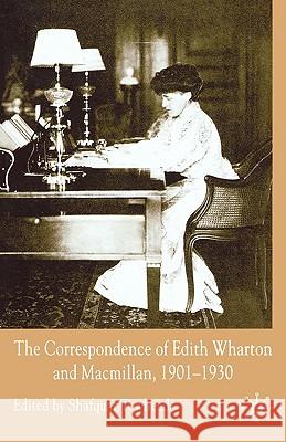 The Correspondence of Edith Wharton and Macmillan, 1901-1930 Edith Wharton Shafquat Towheed 9780230008434 Palgrave MacMillan
