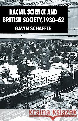 Racial Science and British Society, 1930-62 Gavin Schaffer 9780230008922 Palgrave MacMillan
