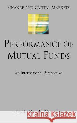 Performance of Mutual Funds: An International Perspective Gregoriou, G. 9780230019140 Palgrave MacMillan