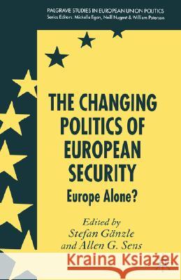The Changing Politics of European Security: Europe Alone? Gänzle, S. 9780230019942 Palgrave MacMillan