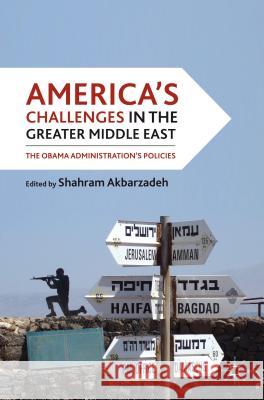 America's Challenges in the Greater Middle East: The Obama Administration's Policies Akbarzadeh, S. 9780230112773 Palgrave MacMillan