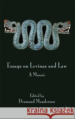 Essays on Levinas and Law: A Mosaic Manderson, Desmond 9780230202375 Palgrave MacMillan