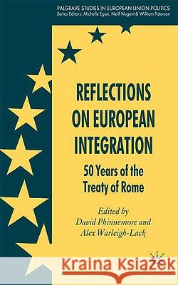 Reflections on European Integration: 50 Years of the Treaty of Rome Phinnemore, D. 9780230202535 Palgrave MacMillan