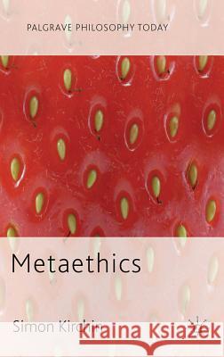 Metaethics Simon Kirchin 9780230219465 Palgrave MacMillan