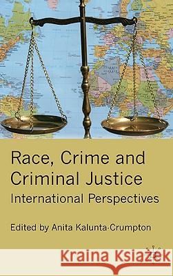 Race, Crime and Criminal Justice: International Perspectives Kalunta-Crumpton, A. 9780230220294 Palgrave MacMillan