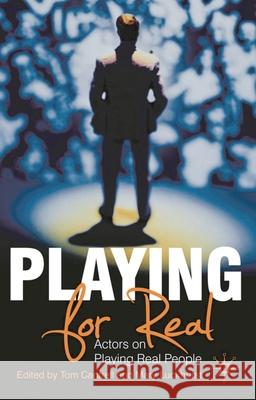 Playing for Real: Actors on Playing Real People Cantrell, Tom 9780230230415 Palgrave MacMillan
