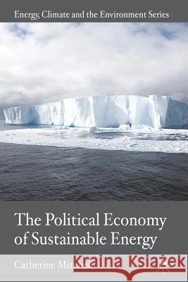 The Political Economy of Sustainable Energy Catherine Mitchell 9780230241725