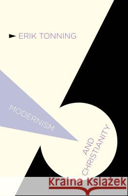 Modernism and Christianity Erik Tonning   9780230241763 Palgrave Macmillan