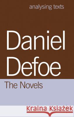 Daniel Defoe: The Novels Nicholas Marsh 9780230243194 Palgrave MacMillan
