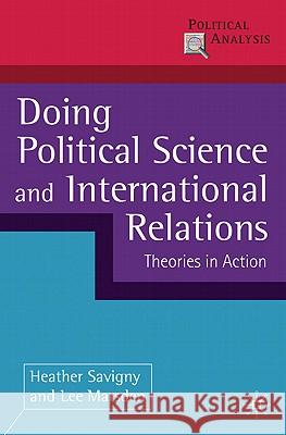 Doing Political Science and International Relations: Theories in Action Heather Savigny Lee Marsden 9780230245860