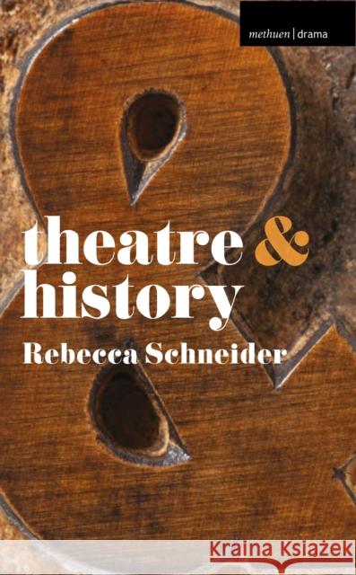 Theatre & History Rebecca Schneider 9780230246614