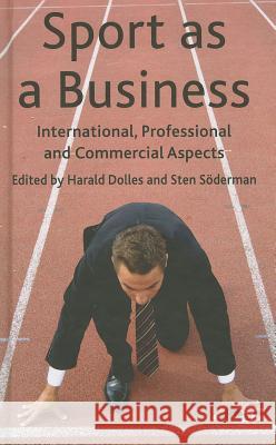 Sport as a Business: International, Professional and Commercial Aspects Dolles, H. 9780230249257 Palgrave MacMillan