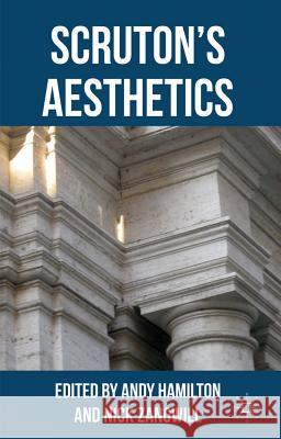 Scruton's Aesthetics Andy Hamilton Nick Zangwill 9780230251687 Palgrave MacMillan