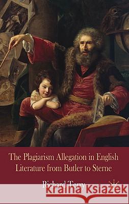 The Plagiarism Allegation in English Literature from Butler to Sterne Richard Terry 9780230272675 Palgrave MacMillan