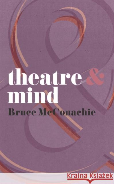 Theatre & Mind McConachie, Bruce 9780230275836