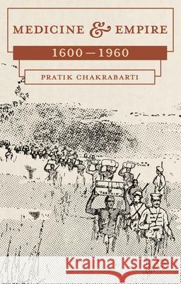 Medicine and Empire, 1600-1960 Chakrabarti, Pratik 9780230276352